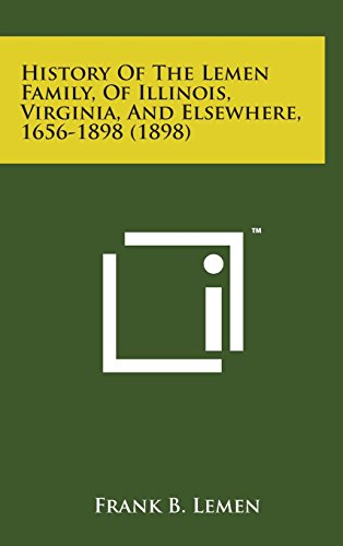 History of the Lemen Family, of Illinois, Virginia, and Elsewhere, 1656-1898 (1898) (Hardback) - Frank Lemen
