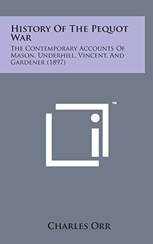 9781498148412: History of the Pequot War: The Contemporary Accounts of Mason, Underhill, Vincent, and Gardener (1897)