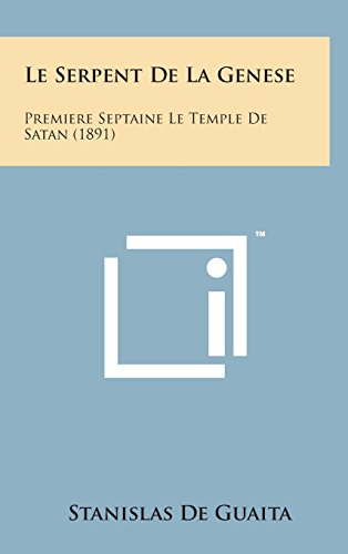Le Serpent de La Genese: Premiere Septaine Le Temple de Satan (1891) - Stanislas de Guaita