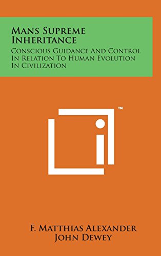9781498152518: Mans Supreme Inheritance: Conscious Guidance and Control in Relation to Human Evolution in Civilization
