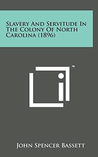 9781498157810: Slavery and Servitude in the Colony of North Carolina (1896)