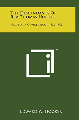 9781498162258: The Descendants of REV. Thomas Hooker: Hartford, Connecticut, 1586-1908