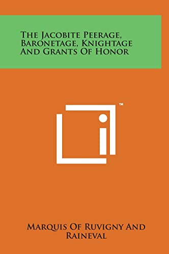 Stock image for The Jacobite Peerage, Baronetage, Knightage and Grants of Honor for sale by Lucky's Textbooks