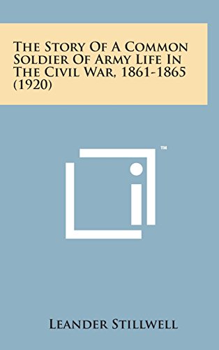 9781498170888: The Story of a Common Soldier of Army Life in the Civil War, 1861-1865 (1920)