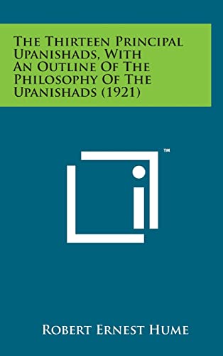 Stock image for The Thirteen Principal Upanishads, with an Outline of the Philosophy of the Upanishads (1921) for sale by Lucky's Textbooks