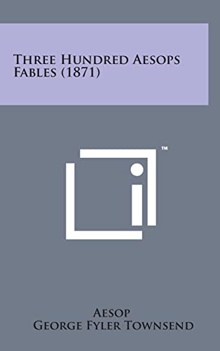 9781498173049: Three Hundred Aesops Fables (1871)