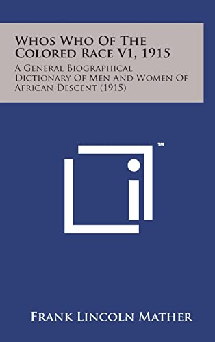 Beispielbild fr Whos Who of the Colored Race V1, 1915: A General Biographical Dictionary of Men and Women of African Descent (1915) zum Verkauf von Lucky's Textbooks