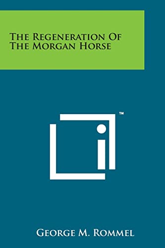 Beispielbild fr The Regeneration of the Morgan Horse zum Verkauf von Lucky's Textbooks