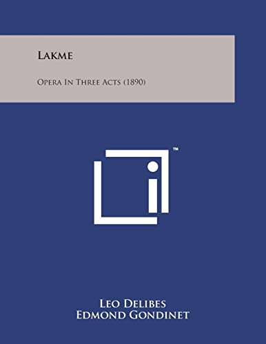 Stock image for Lakme: Opera in Three Acts (1890) for sale by Lucky's Textbooks