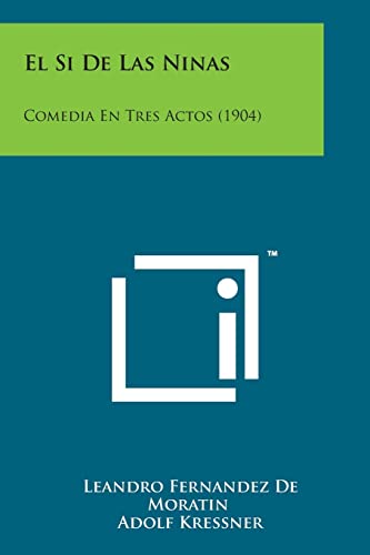 Imagen de archivo de El Si de Las Ninas: Comedia En Tres Actos (1904) (Spanish Edition) a la venta por Lucky's Textbooks