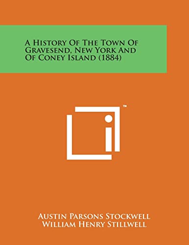 Stock image for A History of the Town of Gravesend, New York and of Coney Island (1884) for sale by Lucky's Textbooks