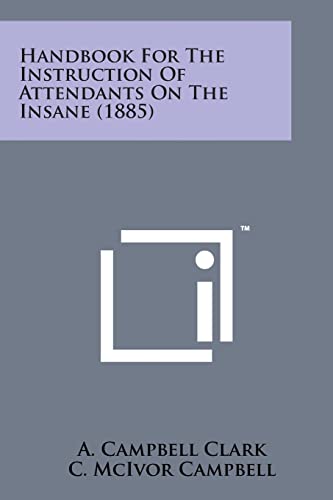 9781498178365: Handbook for the Instruction of Attendants on the Insane (1885)