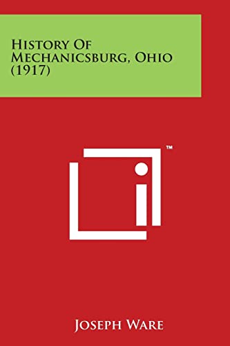 Imagen de archivo de History of Mechanicsburg, Ohio (1917) a la venta por Lucky's Textbooks