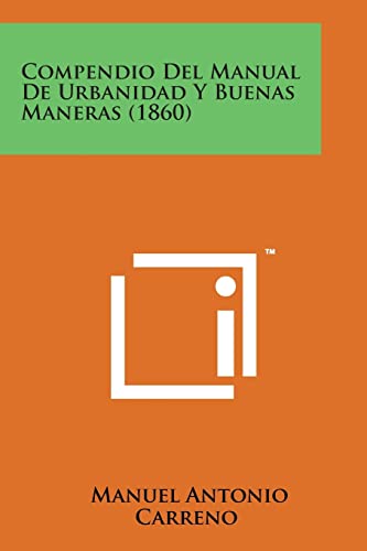 Stock image for Compendio del Manual de Urbanidad y Buenas Maneras (1860) (Spanish Edition) for sale by Lucky's Textbooks