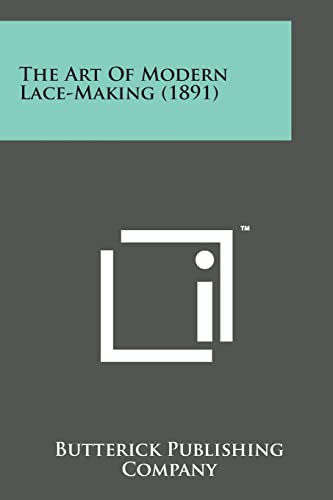 Stock image for The Art of Modern Lace-Making (1891) for sale by Lucky's Textbooks