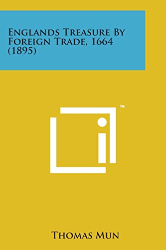 9781498183048: Englands Treasure by Foreign Trade, 1664 (1895)