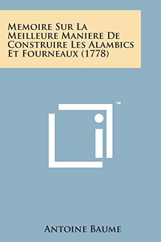 Stock image for Memoire Sur La Meilleure Maniere de Construire Les Alambics Et Fourneaux (1778) (French Edition) for sale by Lucky's Textbooks