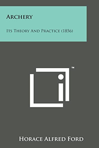 9781498183901: Archery: Its Theory and Practice (1856)
