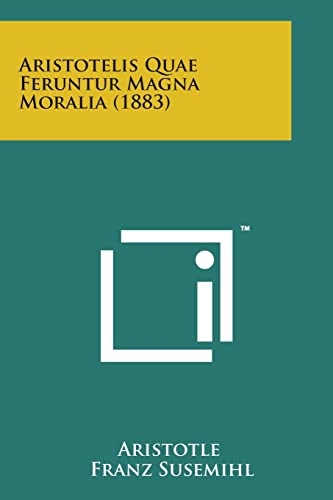 Beispielbild fr Aristotelis Quae Feruntur Magna Moralia (1883) (Latin Edition) zum Verkauf von Lucky's Textbooks