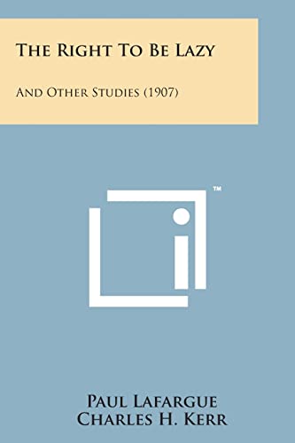 Beispielbild fr The Right to Be Lazy: And Other Studies (1907) zum Verkauf von Lucky's Textbooks