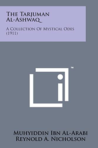 9781498185820: The Tarjuman Al-Ashwaq: A Collection of Mystical Odes (1911)