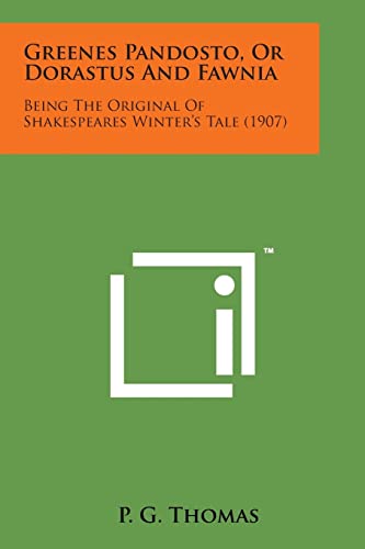 9781498186513: Greenes Pandosto, or Dorastus and Fawnia: Being the Original of Shakespeares Winter's Tale (1907)