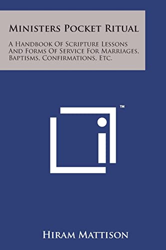 Stock image for Ministers Pocket Ritual: A Handbook of Scripture Lessons and Forms of Service for Marriages, Baptisms, Confirmations, Etc. for sale by Lucky's Textbooks