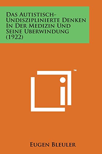 9781498188623: Das Autistisch-Undisziplinierte Denken in Der Medizin Und Seine Uberwindung (1922) (German Edition)