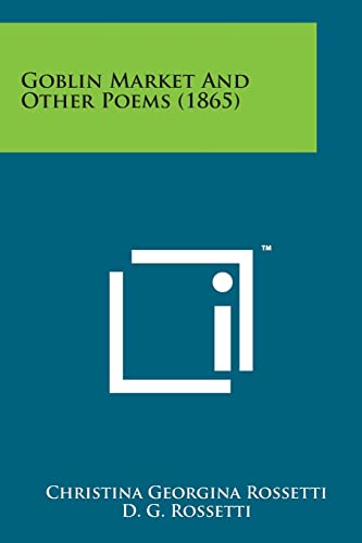 9781498189019: Goblin Market and Other Poems (1865)