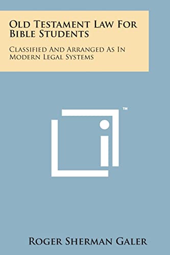 Stock image for Old Testament Law for Bible Students: Classified and Arranged as in Modern Legal Systems for sale by Lucky's Textbooks