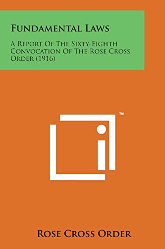 Imagen de archivo de Fundamental Laws: A Report of the Sixty-Eighth Convocation of the Rose Cross Order (1916) a la venta por Lucky's Textbooks