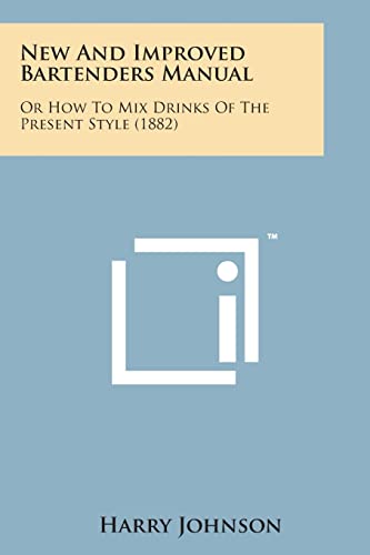 Stock image for New and Improved Bartenders Manual: Or How to Mix Drinks of the Present Style (1882) for sale by Lucky's Textbooks
