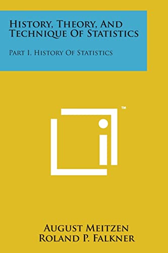 9781498192910: History, Theory, and Technique of Statistics: Part I, History of Statistics