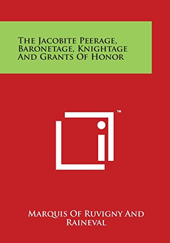Stock image for The Jacobite Peerage, Baronetage, Knightage and Grants of Honor for sale by Lucky's Textbooks