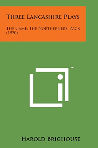 Beispielbild fr Three Lancashire Plays: The Game; The Northerners; Zack (1920) zum Verkauf von Lucky's Textbooks