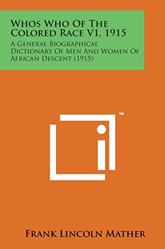 Beispielbild fr Whos Who of the Colored Race V1, 1915: A General Biographical Dictionary of Men and Women of African Descent (1915) zum Verkauf von Lucky's Textbooks