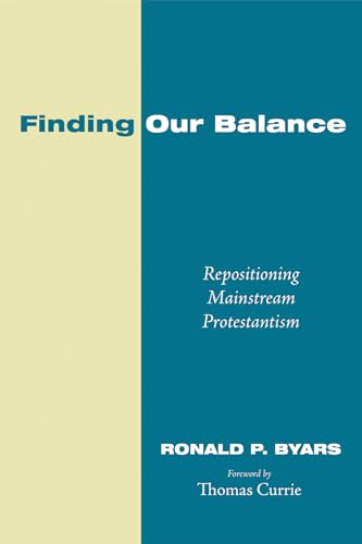 Beispielbild fr Finding Our Balance: Repositioning Mainstream Protestantism zum Verkauf von Windows Booksellers
