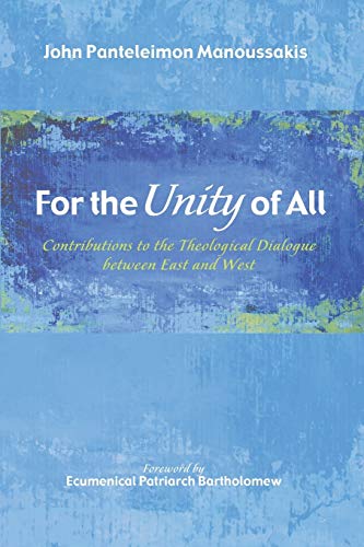 9781498200424: For the Unity of All: Contributions to the Theological Dialogue between East and West