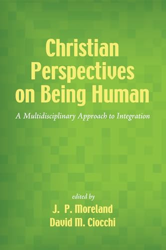 Beispielbild fr Christian Perspectives on Being Human: A Multidisciplinary Approach to Integration zum Verkauf von Windows Booksellers