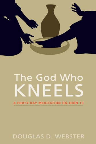 Beispielbild fr The God Who Kneels: A Forty-Day Meditation on John 13 zum Verkauf von BooksRun