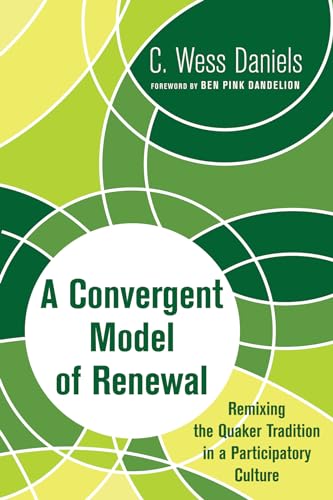 Imagen de archivo de A Convergent Model of Renewal: Remixing the Quaker Tradition in a Participatory Culture a la venta por Tall Stories BA