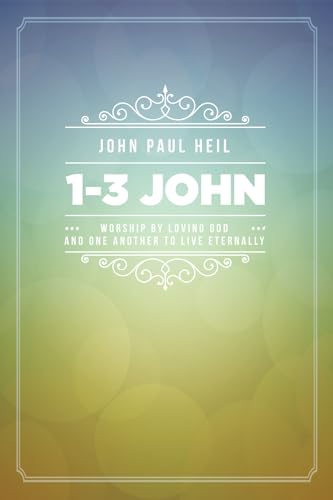 9781498201605: 1-3 John: Worship by Loving God and One Another to Live Eternally