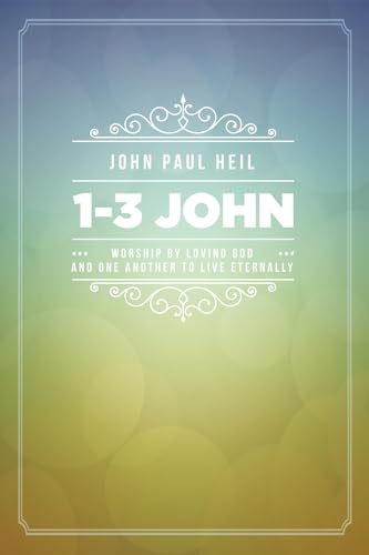 Imagen de archivo de 1-3 John: Worship by Loving God and One Another to Live Eternally a la venta por Windows Booksellers