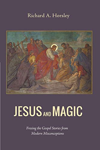 Beispielbild fr Jesus and Magic: Freeing the Gospel Stories from Modern Misconceptions zum Verkauf von Windows Booksellers