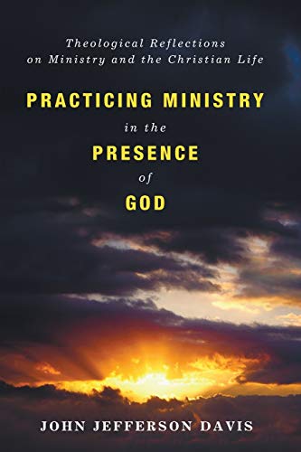 Beispielbild fr Practicing Ministry in the Presence of God: Theological Reflections on Ministry and the Christian Life zum Verkauf von HPB-Diamond