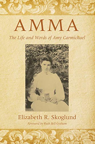 Beispielbild fr Amma: The Life and Words of Amy Carmichael zum Verkauf von Hawking Books