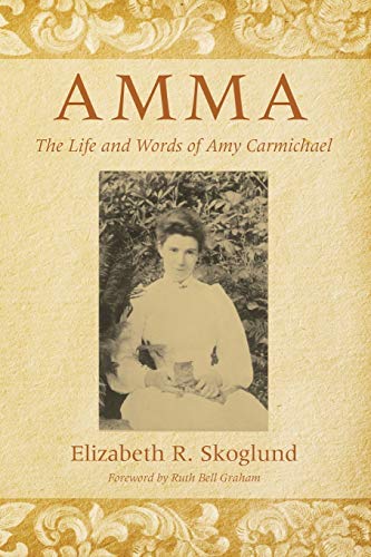 Imagen de archivo de Amma: The Life and Words of Amy Carmichael a la venta por Hawking Books