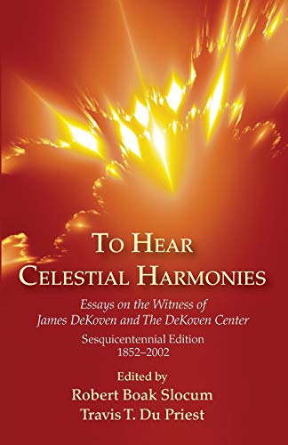 Stock image for To Hear Celestial Harmonies: Essays on the Witness of James Dekoven and the Dekoven Center, Sesquicentennial Edition, 18522002 for sale by Chiron Media