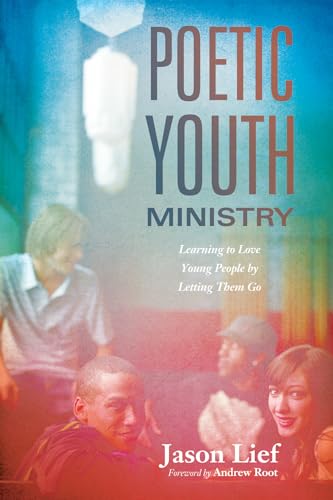 Beispielbild fr Poetic Youth Ministry: Learning to Love Young People by Letting Them Go zum Verkauf von AwesomeBooks