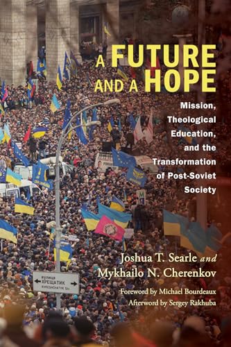 Beispielbild fr A Future and a Hope: Mission, Theological Education, and the Transformation of Post-Soviet Society zum Verkauf von Windows Booksellers